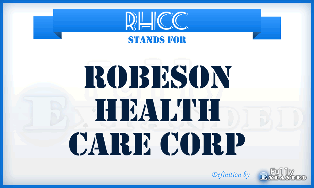 RHCC - Robeson Health Care Corp