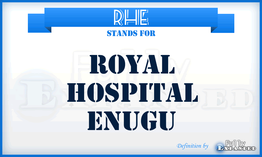 RHE - Royal Hospital Enugu