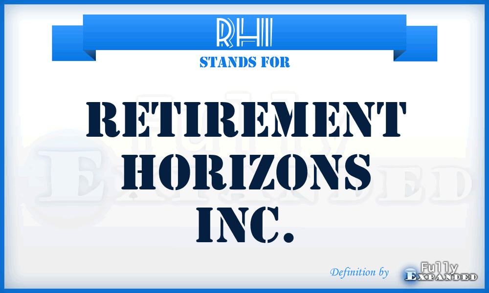 RHI - Retirement Horizons Inc.