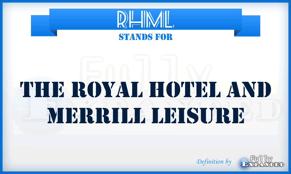 RHML - The Royal Hotel and Merrill Leisure