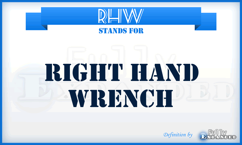 RHW - Right Hand Wrench