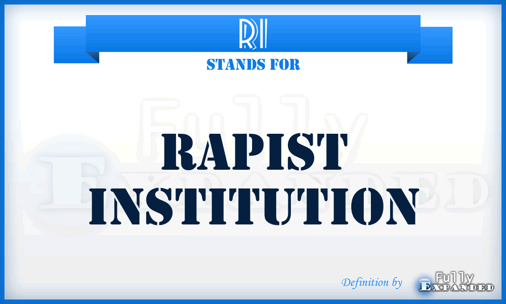 RI - Rapist Institution