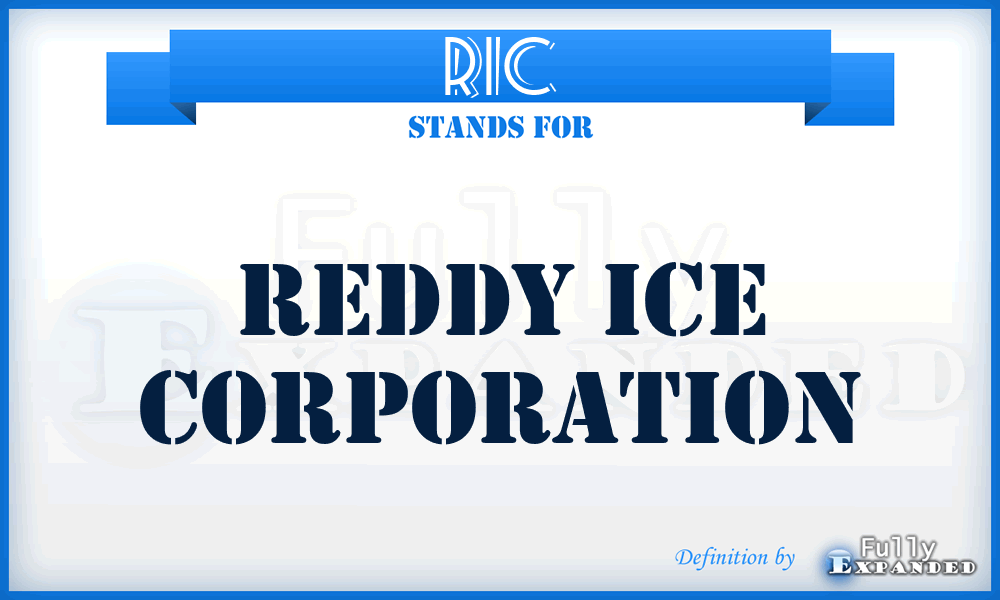 RIC - Reddy Ice Corporation