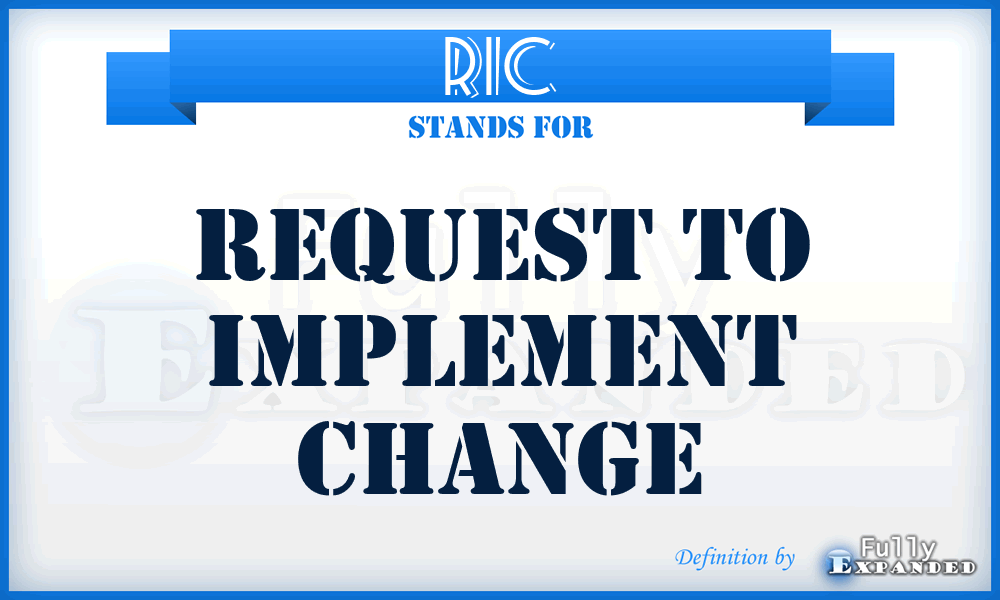 RIC - Request to Implement Change