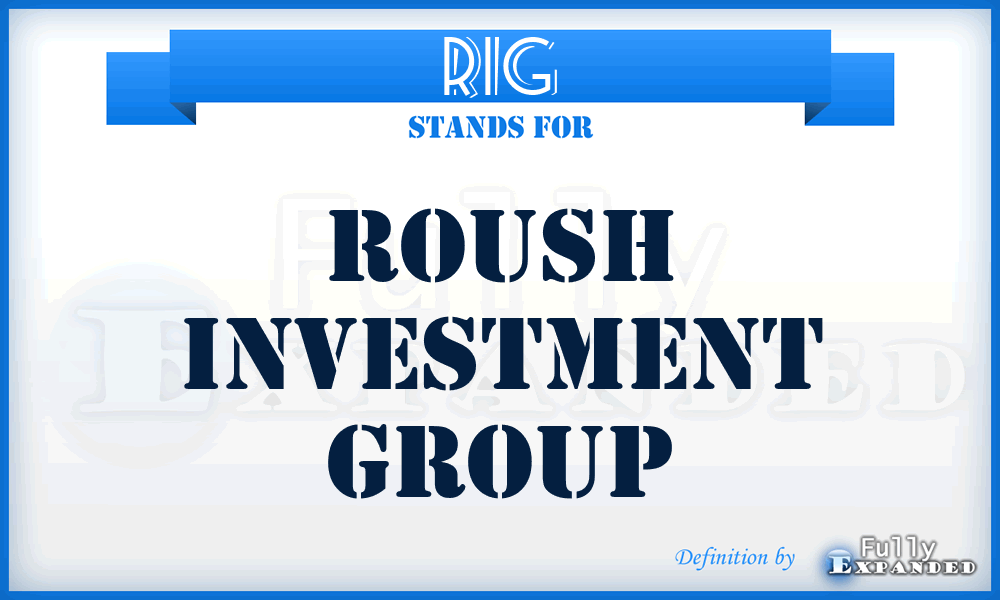 RIG - Roush Investment Group