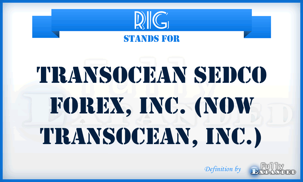 RIG - Transocean Sedco Forex, Inc. (now Transocean, Inc.)