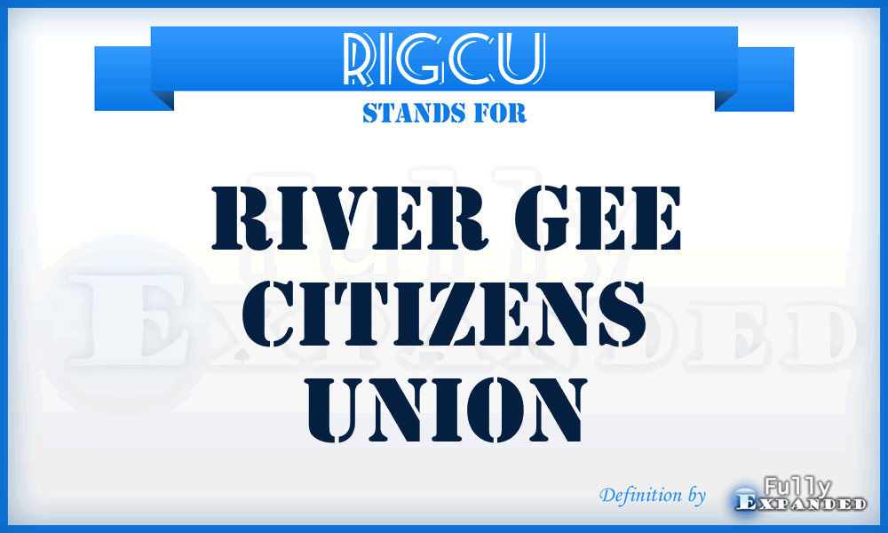RIGCU - River Gee Citizens Union