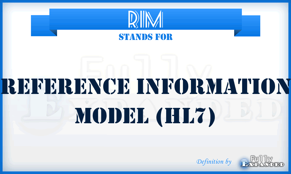 RIM - reference information model (HL7)