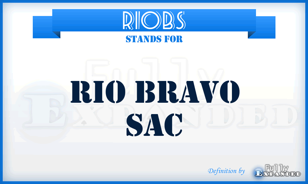 RIOBS - RIO Bravo Sac