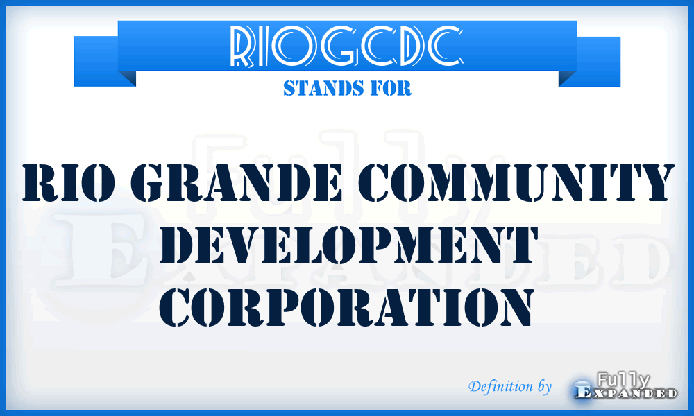 RIOGCDC - RIO Grande Community Development Corporation