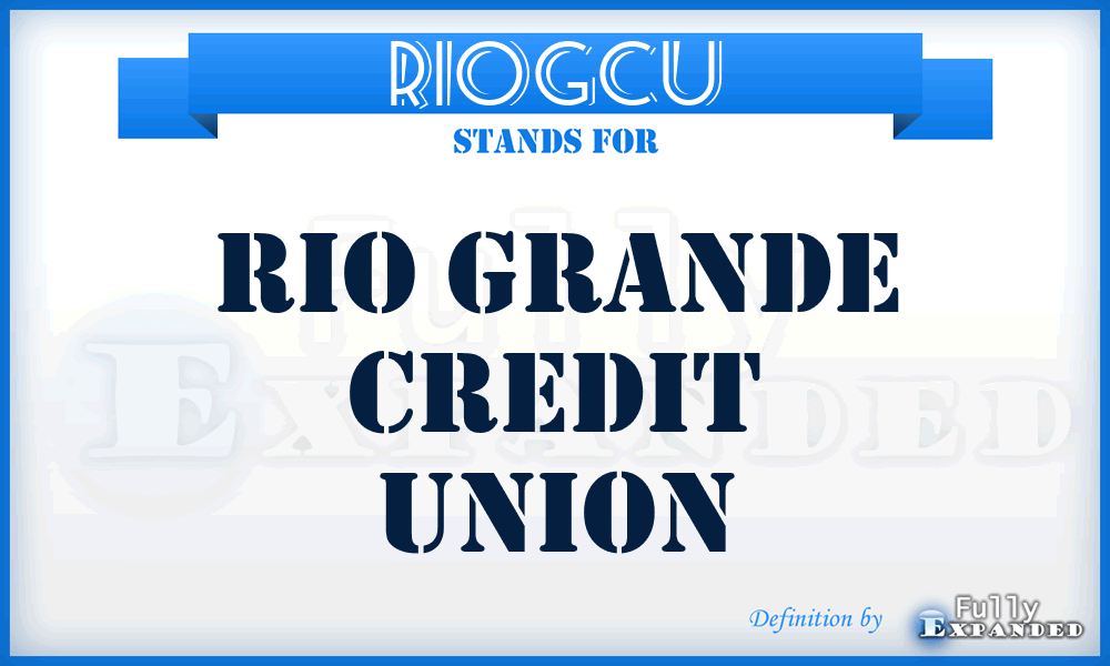 RIOGCU - RIO Grande Credit Union