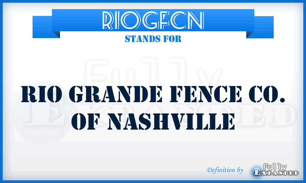 RIOGFCN - RIO Grande Fence Co. of Nashville