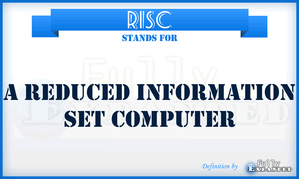 RISC - A Reduced Information Set Computer