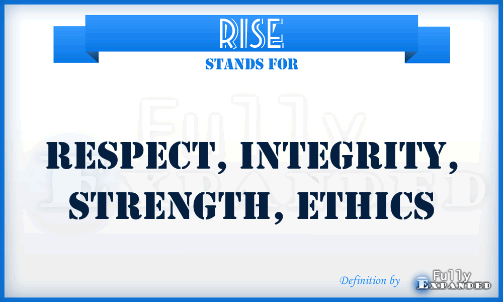 RISE - Respect, Integrity, Strength, Ethics