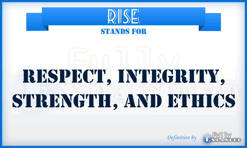 RISE - Respect, Integrity, Strength, and Ethics