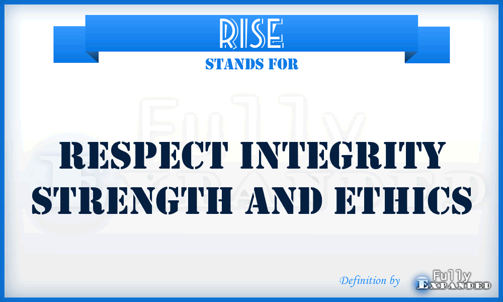RISE - Respect Integrity Strength And Ethics