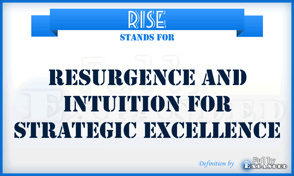 RISE - resurgence and intuition for strategic excellence