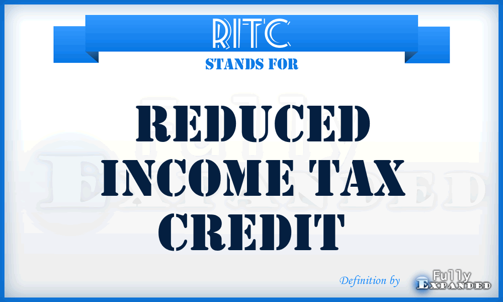 RITC - Reduced Income Tax Credit