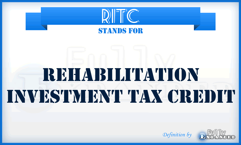 RITC - Rehabilitation Investment Tax Credit