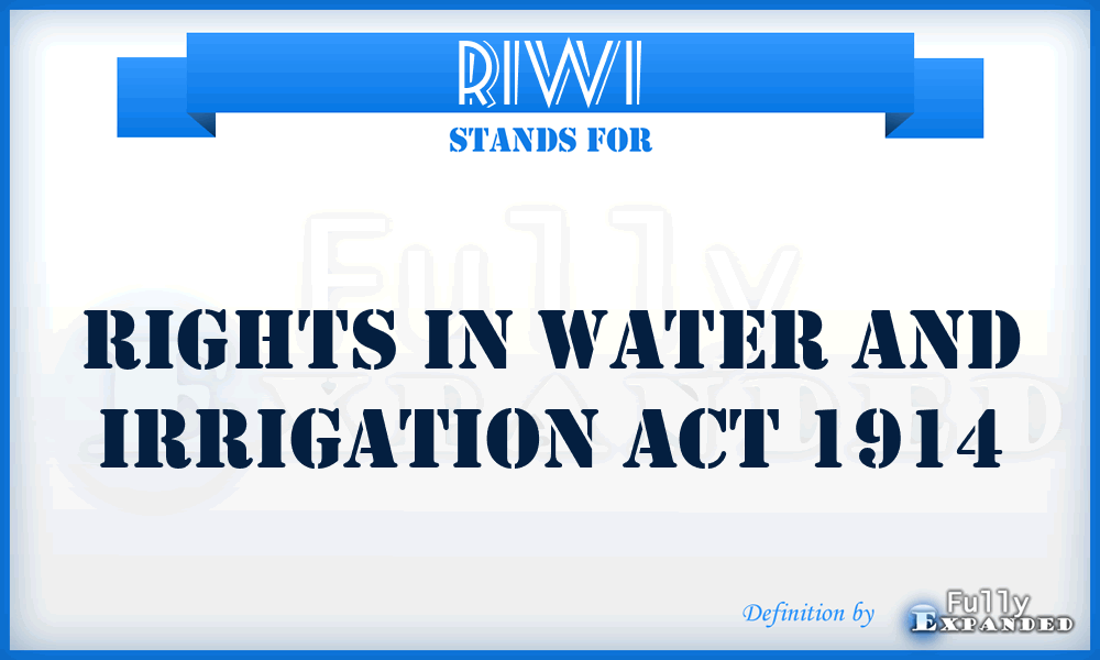 RIWI - Rights in Water and Irrigation Act 1914