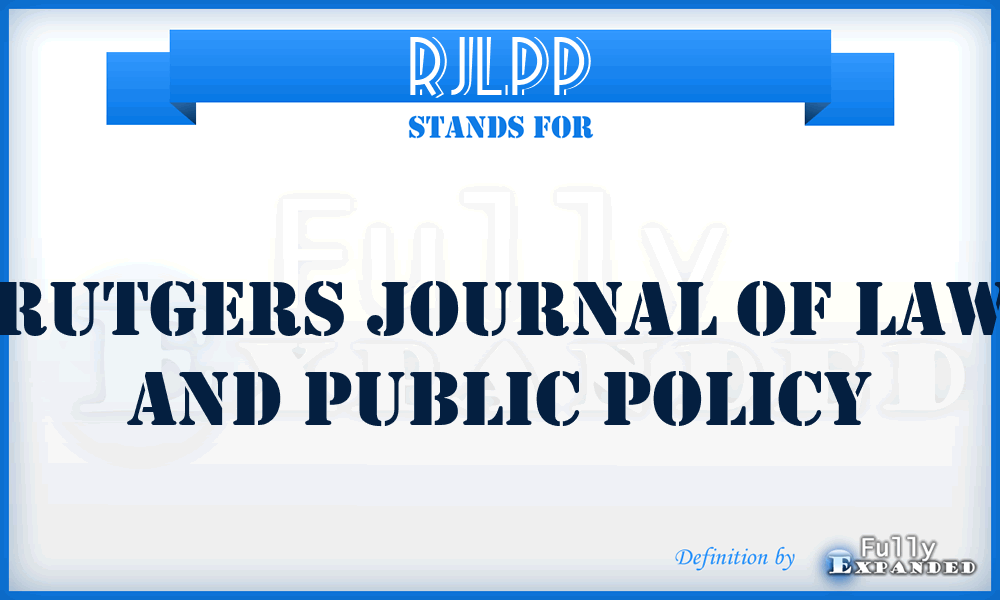 RJLPP - Rutgers Journal of Law and Public Policy