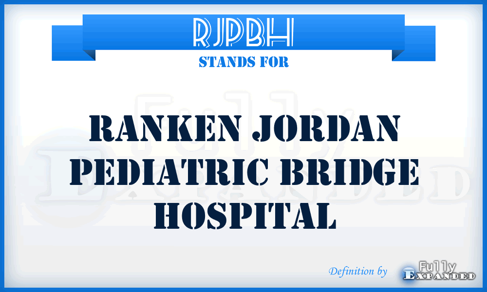 RJPBH - Ranken Jordan Pediatric Bridge Hospital