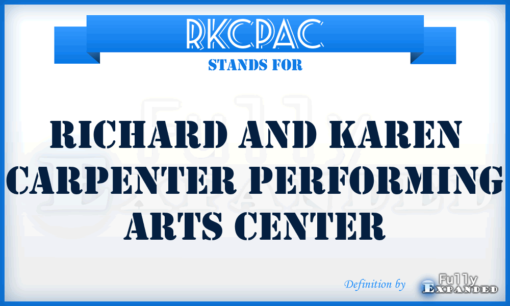 RKCPAC - Richard and Karen Carpenter Performing Arts Center