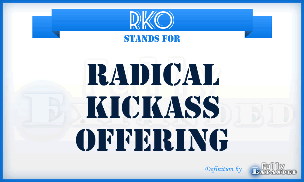 RKO - Radical Kickass Offering