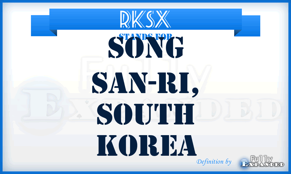 RKSX - Song San-Ri, South Korea