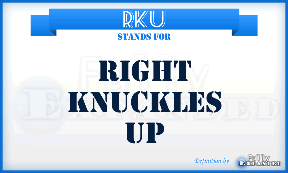 RKU - Right Knuckles Up