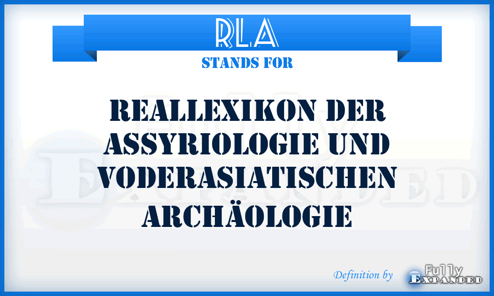 RLA - Reallexikon der Assyriologie und voderasiatischen Archäologie