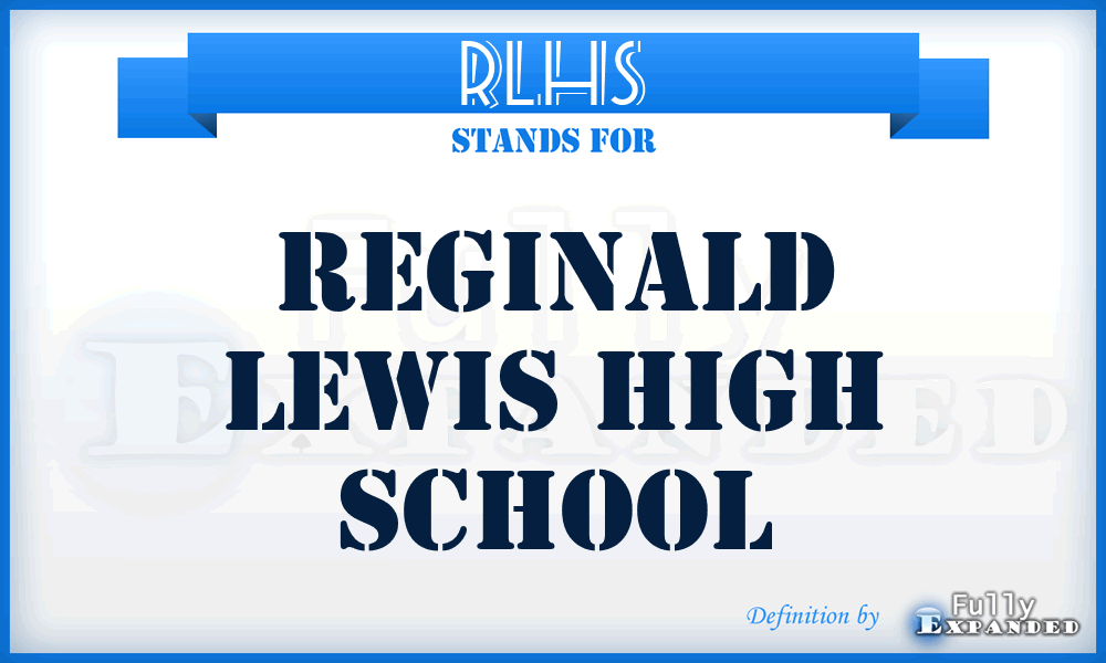 RLHS - Reginald Lewis High School