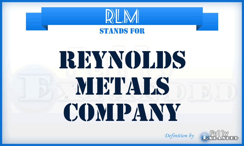 RLM - Reynolds Metals Company