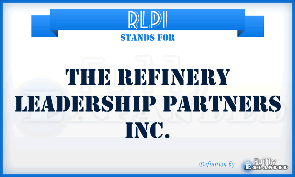 RLPI - The Refinery Leadership Partners Inc.