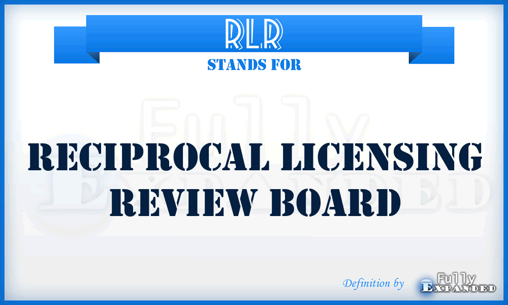 RLR - Reciprocal Licensing Review Board