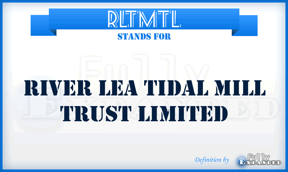 RLTMTL - River Lea Tidal Mill Trust Limited
