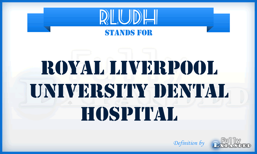 RLUDH - Royal Liverpool University Dental Hospital