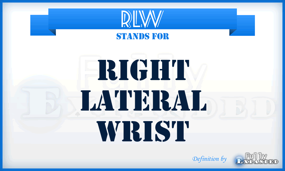 RLW - right lateral wrist