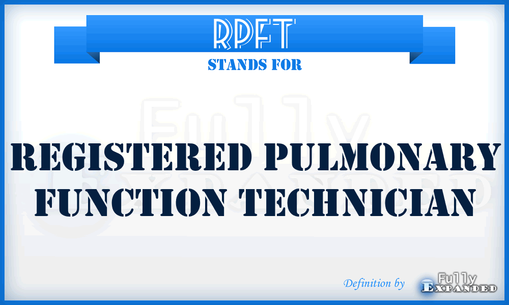 RPFT - Registered Pulmonary Function Technician