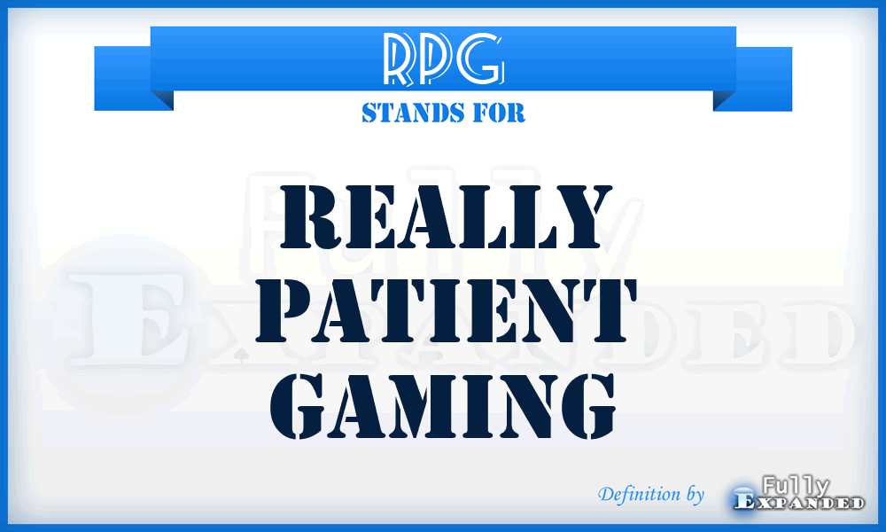 RPG - Really Patient Gaming