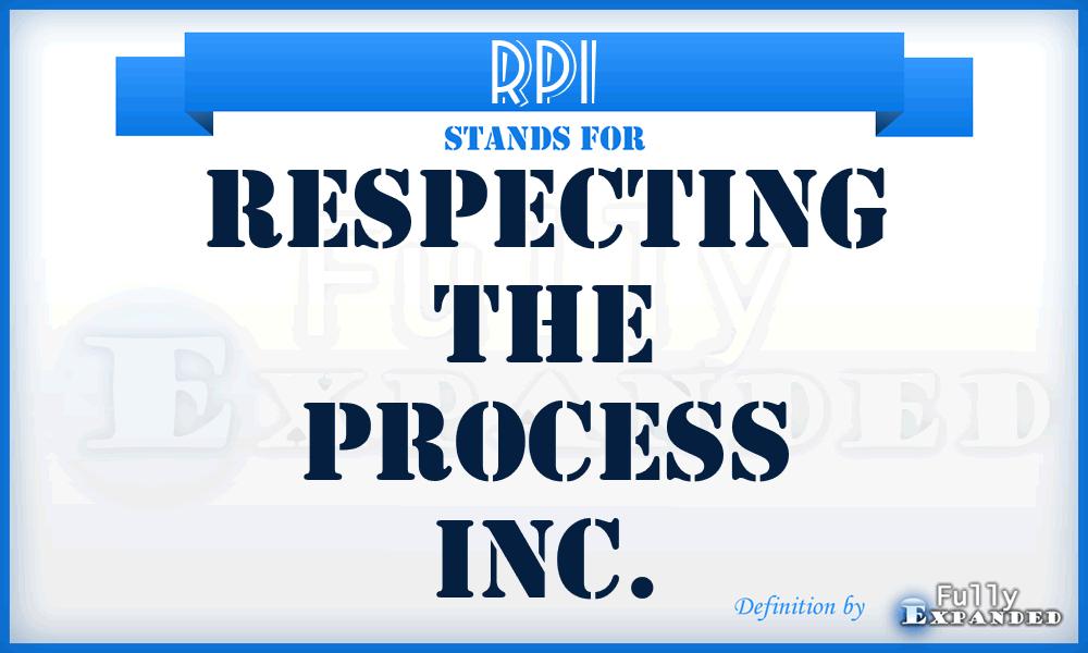 RPI - Respecting the Process Inc.