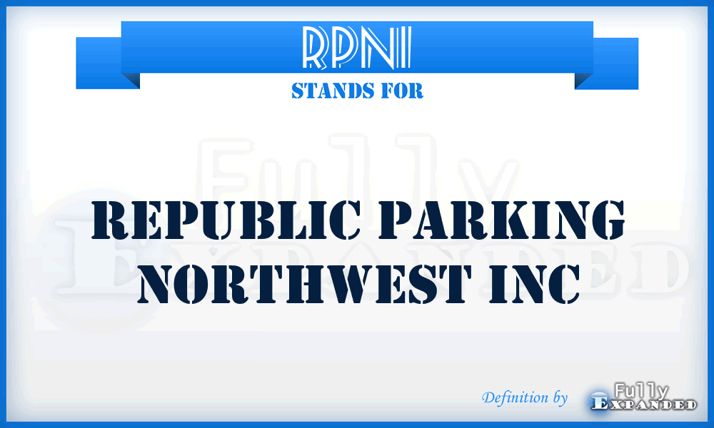 RPNI - Republic Parking Northwest Inc