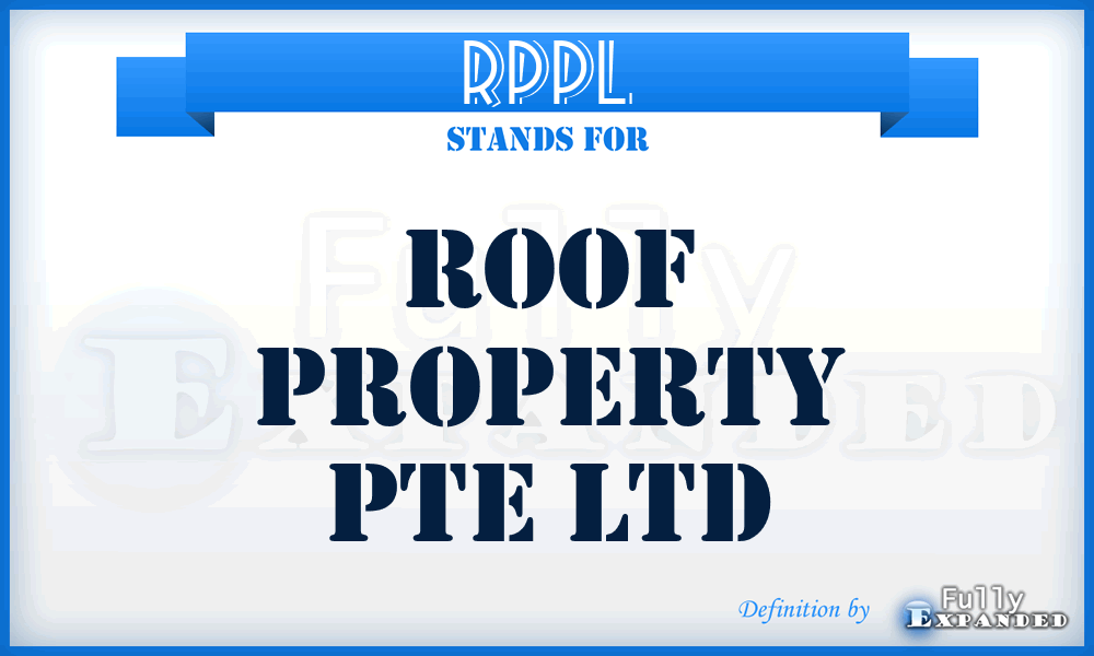 RPPL - Roof Property Pte Ltd