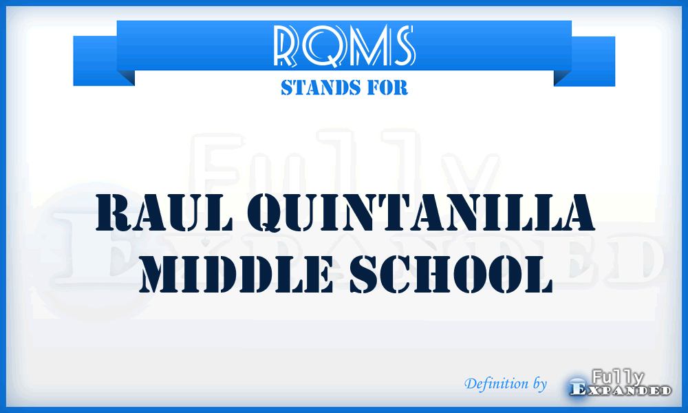 RQMS - Raul Quintanilla Middle School