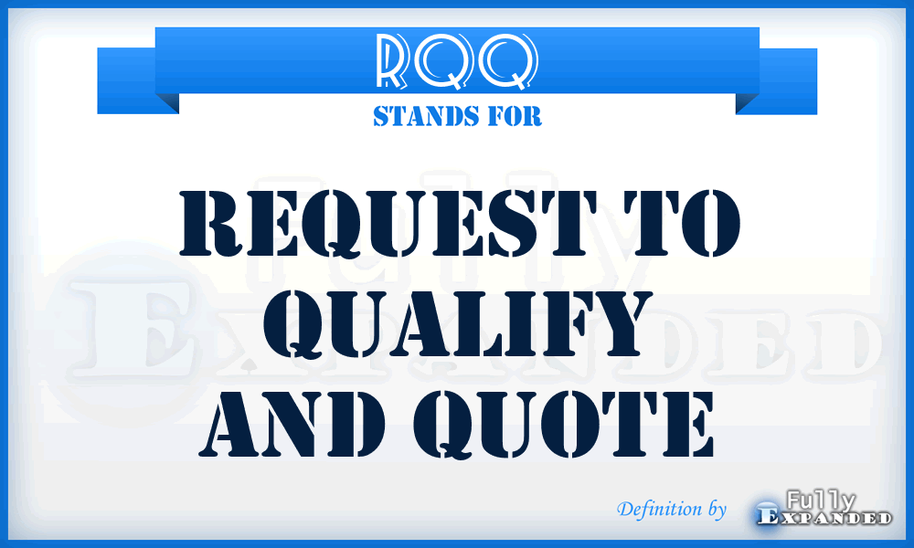 RQQ - Request to Qualify and Quote