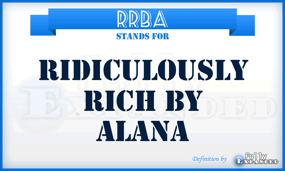 RRBA - Ridiculously Rich By Alana
