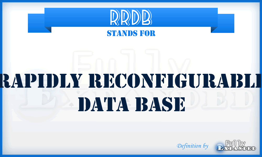 RRDB - Rapidly Reconfigurable Data Base