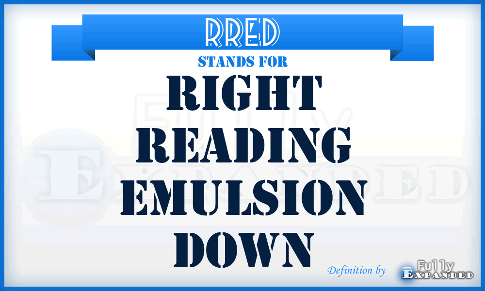 RRED - Right Reading Emulsion Down