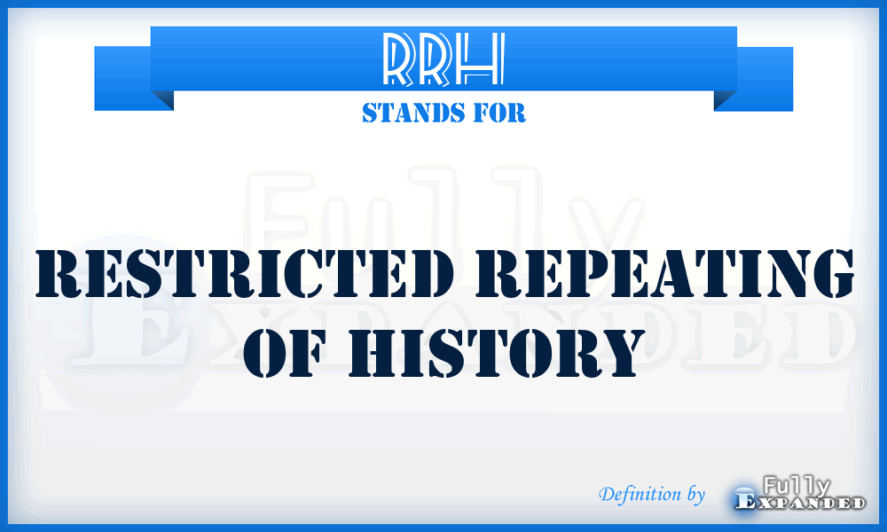 RRH - Restricted Repeating of History