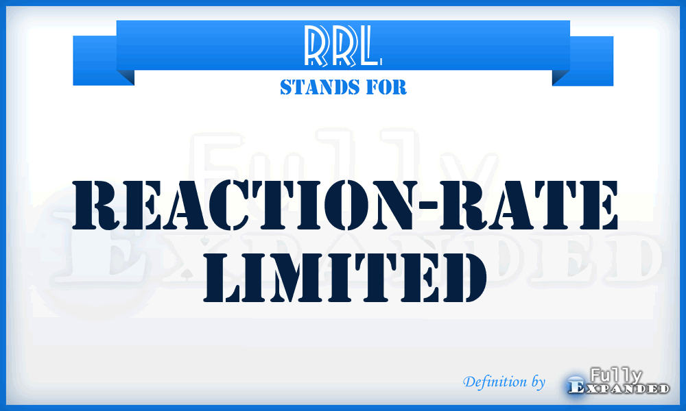 RRL - reaction-rate limited
